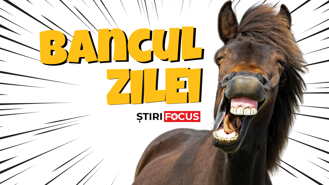 Bancul Zilei pe StiriFocus.ro